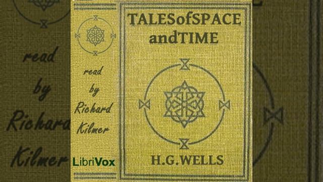 Tales of Space and Time by H. G. WELLS read by Richard Kilmer Part 2/2 | Full Audio Book