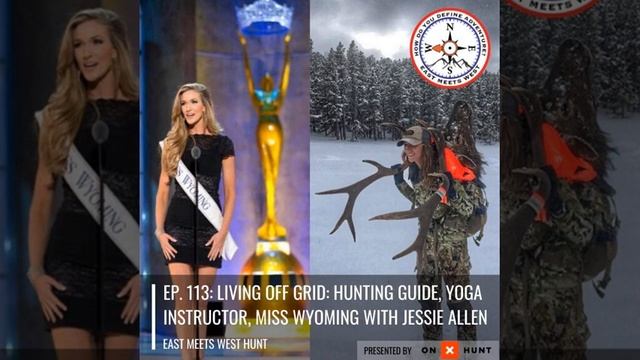 Ep. 113: Living Off Grid: Hunting Guide, Yoga Instructor and Miss Wyoming with Jessie Allen //...
