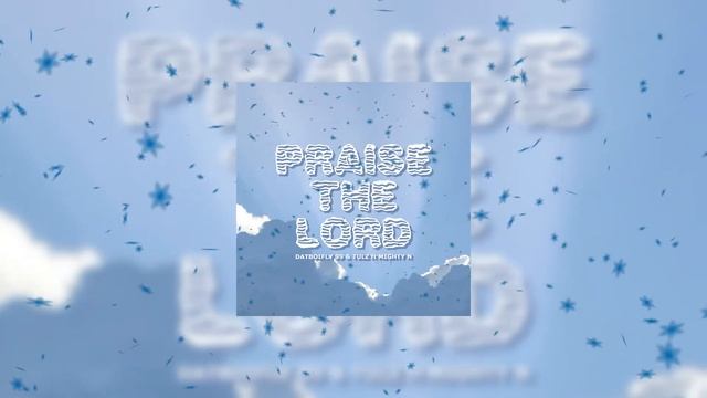 DatBoiFly 99 & Tulz - Praise The Lord (ulala) ft. Mighty N (Official Audio)