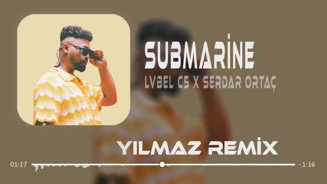 Lvbel C5 & Serdar Ortaç - Submarine ( Uğur Yılmaz Remix ) | Şeytan Diyor Ki Yanaş Şuna.