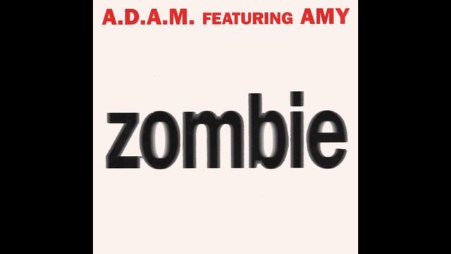 A D A M Featuring Amy – Zombie