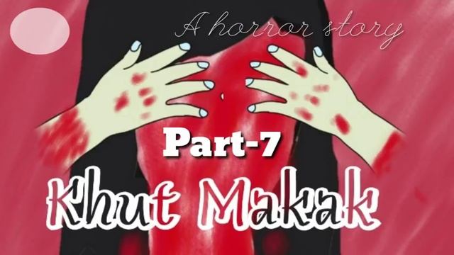 Khut Makak || (Part-7) ||