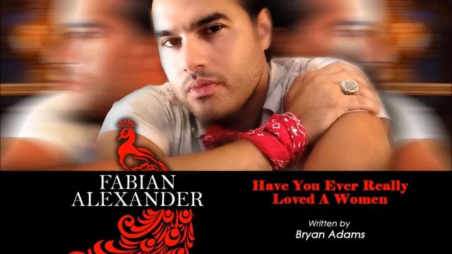 Fabian Alexander Music Cover - Have you ever really loved a women