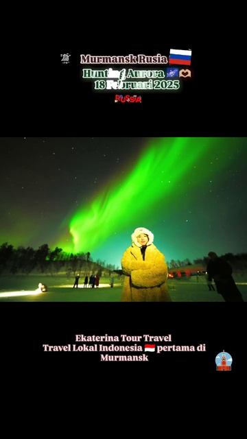 EKATERINA TOUR TRAVEL LOKAL TUR PERTAMA INDONESIA DI MURMANSK RUSIA 🇷🇺🪆 HUNTING AURORA