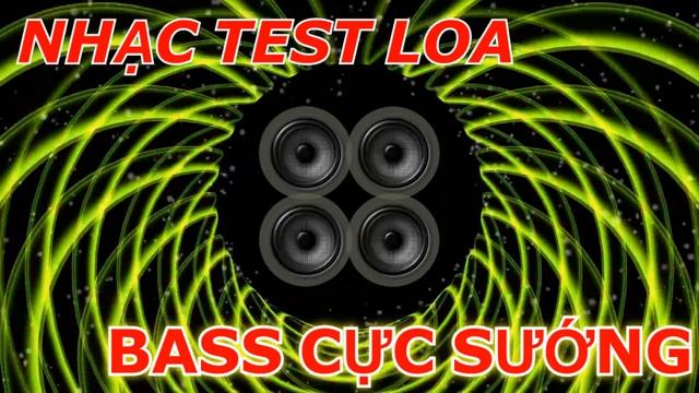 Nhạc DJ Test Loa Bass Cực Sướng | Nhạc DJ Bass Căng