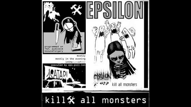 Epsilon – Kill All Monsters