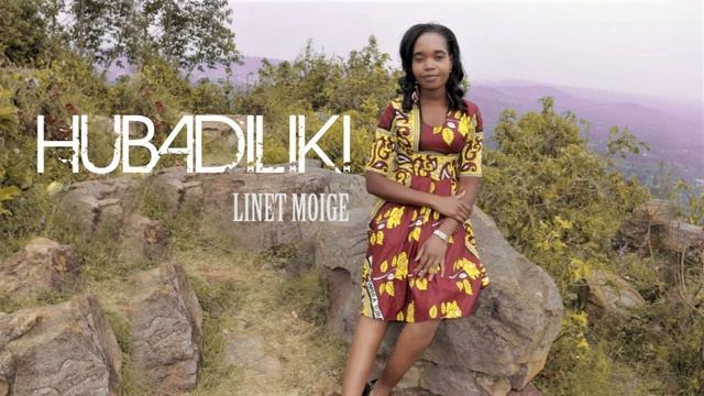 LINET MOIGE ft Joseline nyansarora - HUBADILIKI skiza 6388970 to 811