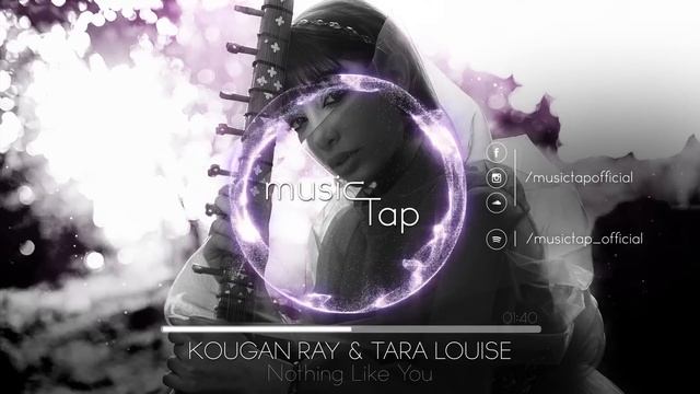 Kougan Ray & Tara Louise - Nothing Like You