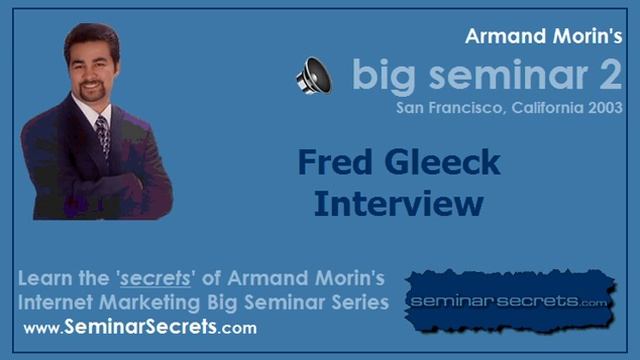 Big Seminar 2 - Armand Morin Interviews Fred Gleeck