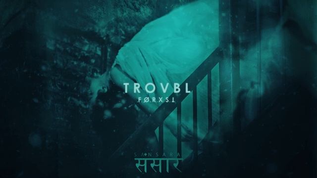 04. Ⅎ.∅.R.X.S.⊥ - ＴＲＯＶＢＬ Ξ // #Sansara
