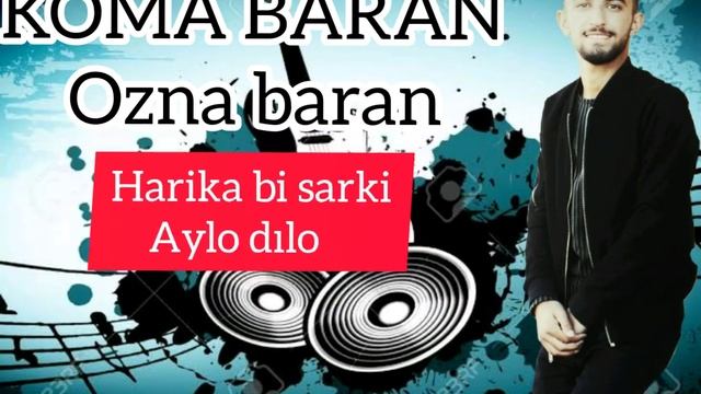 Koma baran 2020 harika bi ses aylo dılo 👈