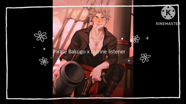 Pirate bakugo x Marine listener￼