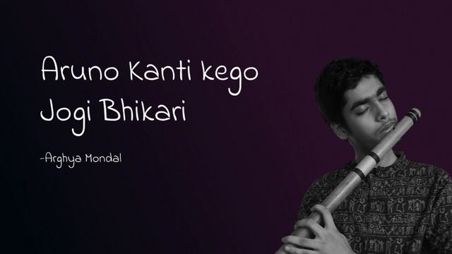 Aruno Kanti Ke Go Jogi Bhikari | Flute Cover