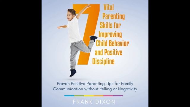 Improving Child Behavior and Positive Discipline | Parenting 101 | Chapter 1