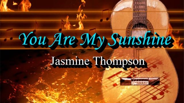 YOU ARE MY SUNSHINE / JASMINE THOMPSON