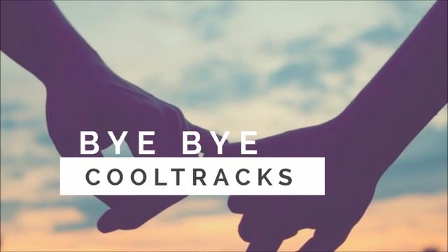 Bye Bye - Cooltracks (NEW TRACK 2018)