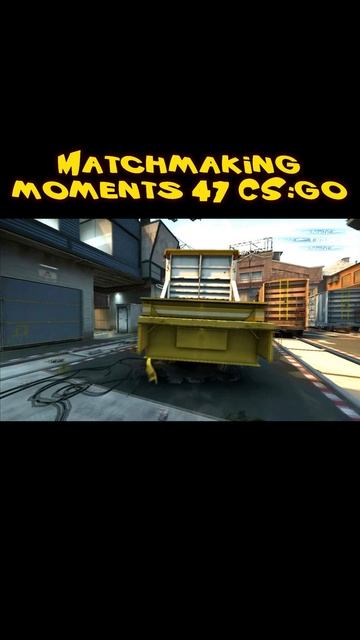 Matchmaking moments 47 CSGO shorts