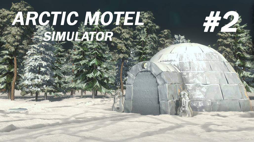 Arctic Motel Simulator #2 Зимние открытия