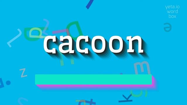 CACOON - HOW TO PRONOUNCE CACOON? #cacoon