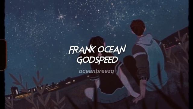 frank ocean-godspeed (sped up+reverb)