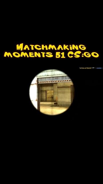 Matchmaking moments 51 CSGO shorts