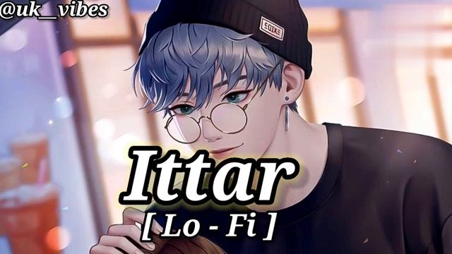 Ittar Song | Ittar Lo Fi Song |#Jasmine Sandal |#Ittar |#Lo Fi