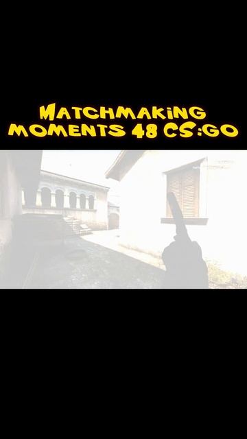 Matchmaking moments 48 CSGO shorts