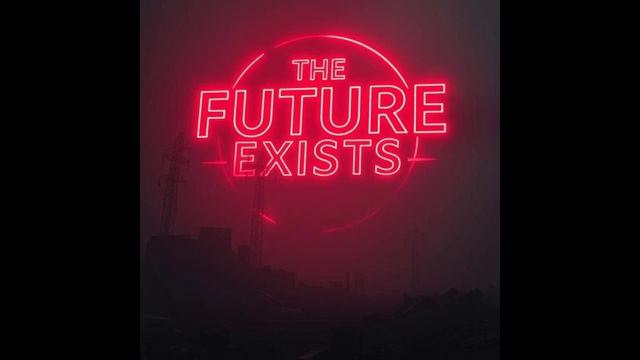 The Future Exists