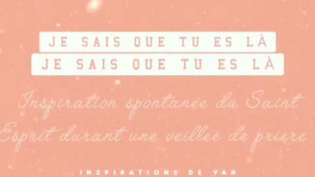 Je sais que tu es là Seigneur