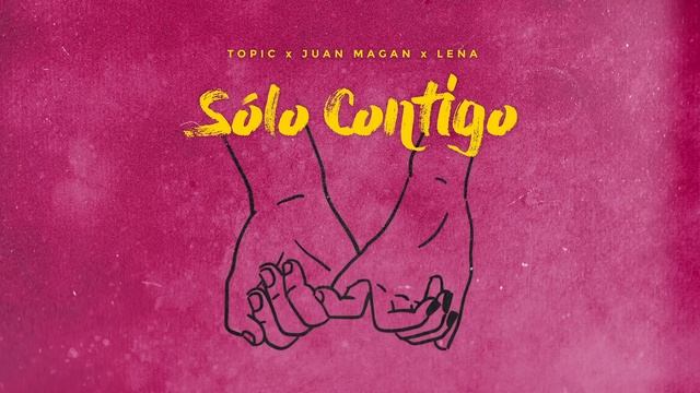 Topic, Juan Magan & Lena - Sólo Contigo [Ultra Music]