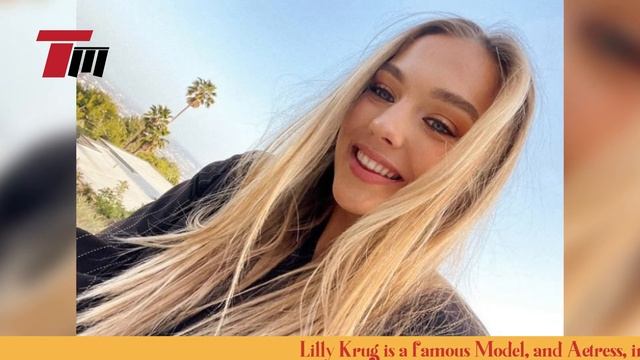 Lilly Krug  I Biography, Age, Romance, Networth