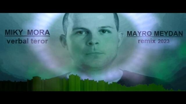 Miky Mora - Verbal Teror -+Mayro Meydan Remix 2023+-
