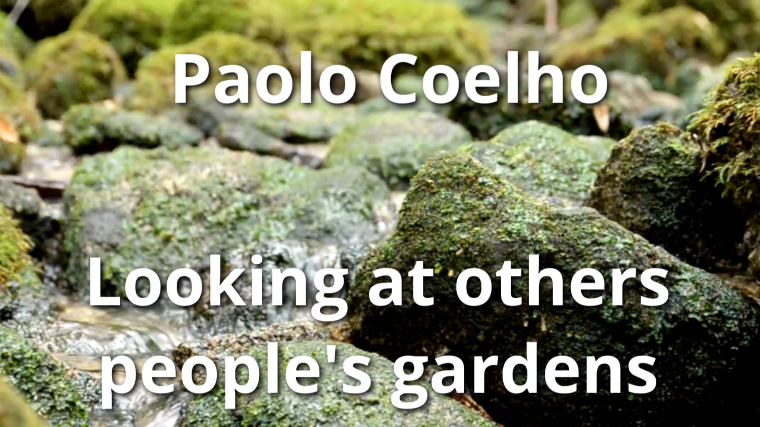 Тренируем чтение и аудирование. Paolo Coelho  "Looking at other people's gardens".