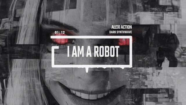 Спокойная музыка Киберпанка: Alexi Action - I Am a Robot  (Dark Synthwave) | видео для ТВ 1080р