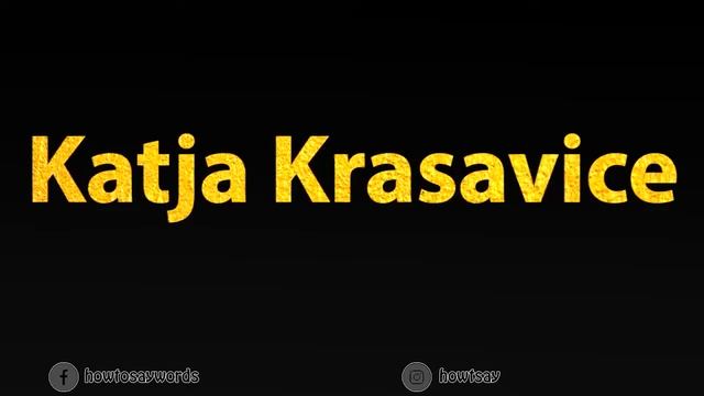 How to Pronounce Katja Krasavice