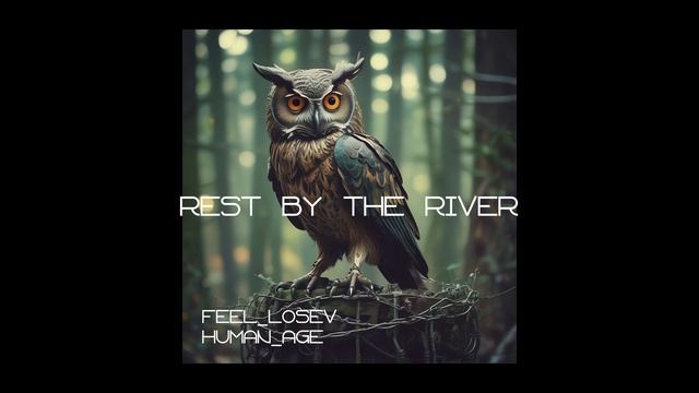 Feel_Losev - Rest by the River (nature ambient / lo-fi / музыка для работы, сна и отдыха)