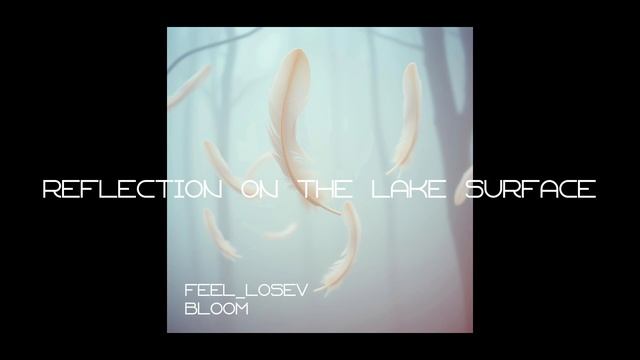 Feel_Losev - Reflection on the Lake Surface (ambient / lo-fi / музыка для работы, сна и отдыха)