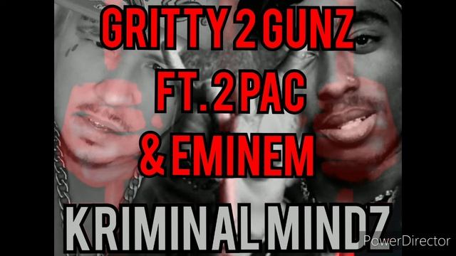 GRITTY 2 GUNZ FT. 2 PAC & EMINEM - KRIMINAL MINDZ
