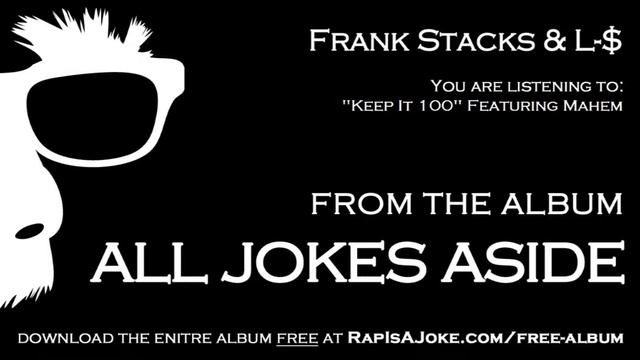 FRANK STACKS & L-MONEY "KEEP IT 100" FEATURING MAHEM OF GORILLA GANG -ALL JOKES ASIDE