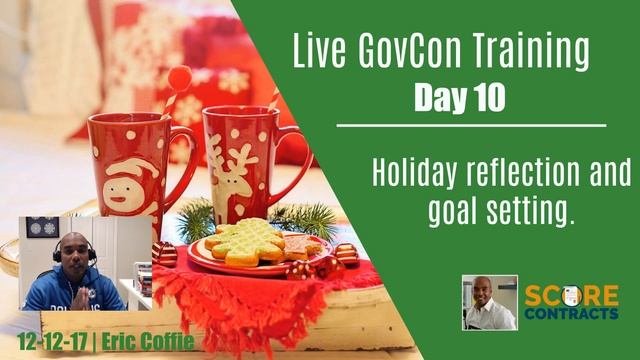 Holiday reflection and Goal Setting  - Govcon Training Day 10 - Eric Coffie