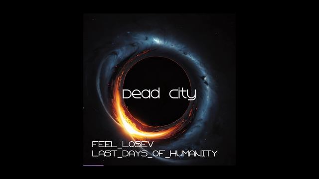 Feel_Losev - Dead City (sci-fi ambient / lo-fi / музыка для работы, сна и отдыха)