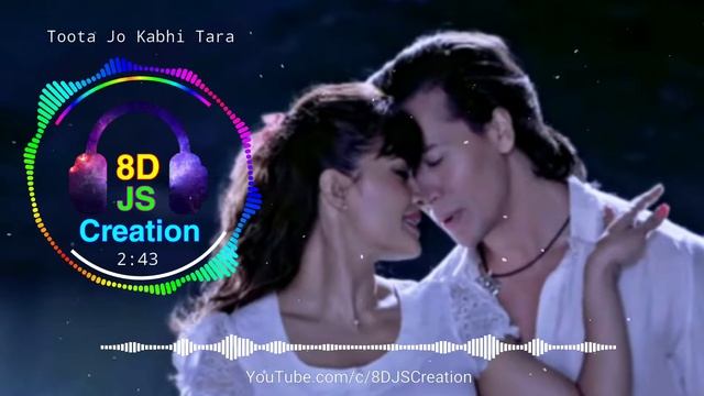 Toota Jo Kabhi Tara (8D Audio) || A Flying Jatt || Atif Aslam, Sumedha K || Tiger Shroff, Jacquelin