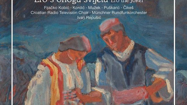 Ero s onoga svijeta, Op. 17, Act II: Majko, majčice