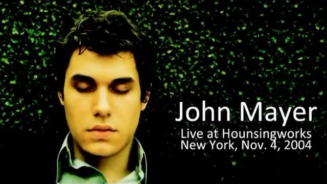 08 Jam / Neon - John Mayer (Live at Housingworks in New York - November 19, 2004)
