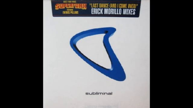 Superfunk Feat. Everis Pellius - Last Dance (And I Come Over) (Erick Morillo Dub)