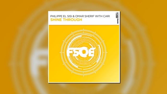 Philippe El Sisi & Omar Sherif With Cari - Shine Through (Extended Mix) [FSOE]