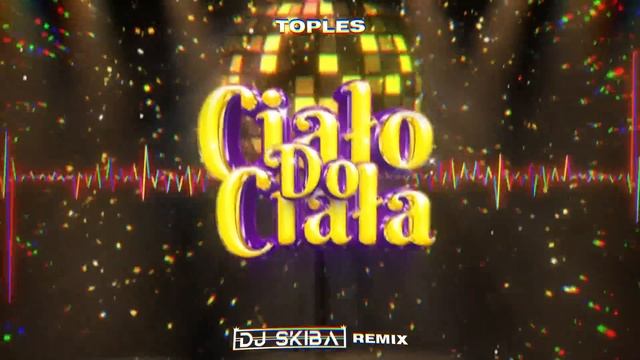 Toples - Ciało do ciała (DJ SKIBA REMIX)