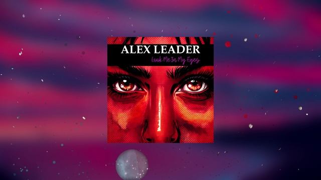 Alex Leader - Look Me In My Eyes feat. Mary