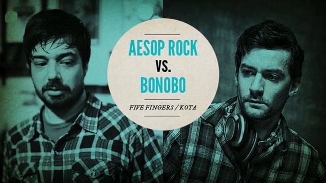 Aesop Rock vs. Bonobo "Five Fingers / Kota"