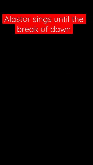 Alastor break of dawn